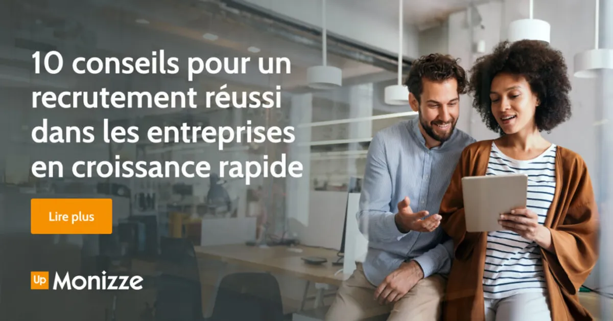10 conseils pour un recrutement réussi dans les entreprises en croissance rapide