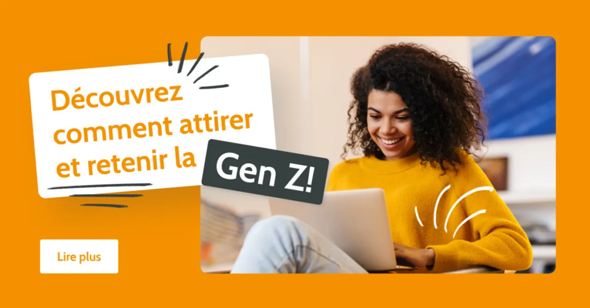 Comment votre entreprise peut-elle attirer et fidéliser la génération Z?